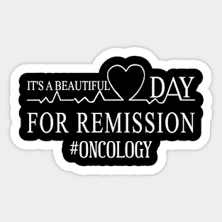 It's A Beautiful Day For Remission Oncology Nurse Oncologist Sticker